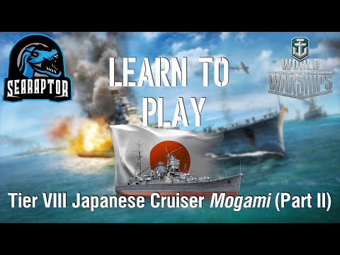World of Warships - Learn to Play: Tier VIII Japanese Cruiser Mogami, Part II