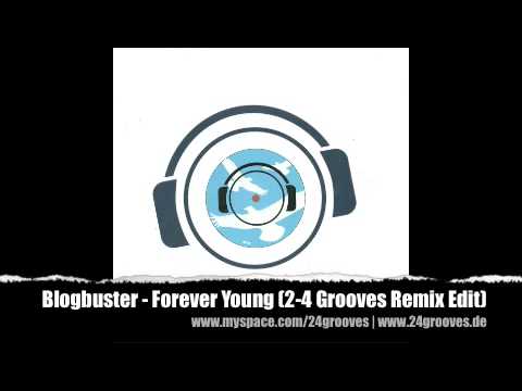 Blogbusters - Forever Young (2-4 Grooves Remix Edit)