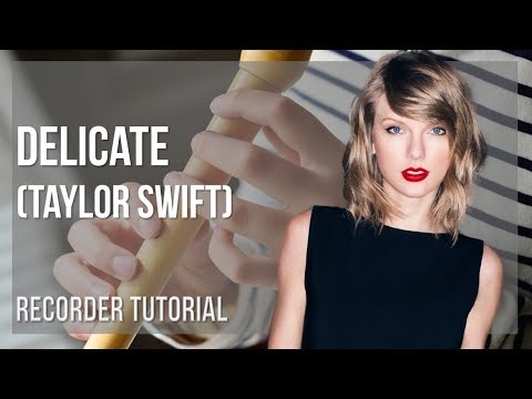 How to play Delicate by Taylor Swift on Recorder (Tutorial)