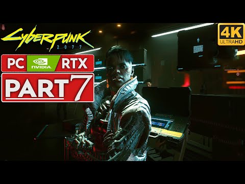 CYBERPUNK 2077 Gameplay Walkthrough Part 7 [4K PC NVIDIA RTX] - No Commentary (FULL GAME)