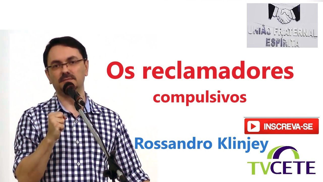 Rossandro Klinjey -  Tema: Os reclamadores compulsivos.