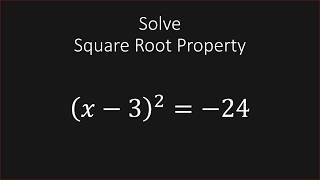 Solve (x-3)^2 = -24 Using The Square Root Property