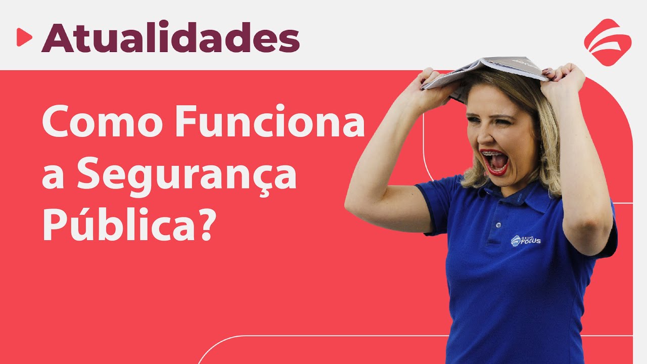 Atualidade para Concursos: Segurança pública - Seus desafios e as propostas de melhoria