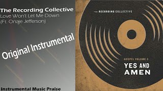 The Recording Collective - Love Won&#39;t Let Me Down (Ft. Onaje Jefferson) [Instrumental &amp; Lyrics]