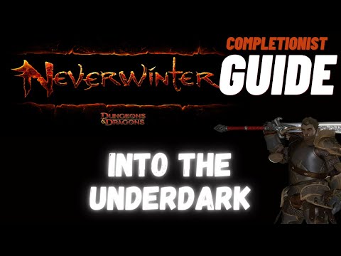 Into the Underdark Neverwinter completionist guide