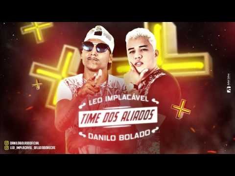 MC LEO IMPLACÁVEL E DANILO BOLADO   TIME DOS ALIADOS   MÚSICA NOVA  Djrafael Alto do Rosário 2017