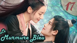 [vosfr] Série chinoise "Le Murmure Bleu" EP 17 sous-titre français  | The Blue Whisper