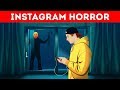 Instagram Turned My Life Into A Nightmare Horror Stories