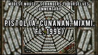 Modest Mouse - Strangers to Ourselves (Commentary) - Pistol (A. Cunanan, Miami, FL. 1996)