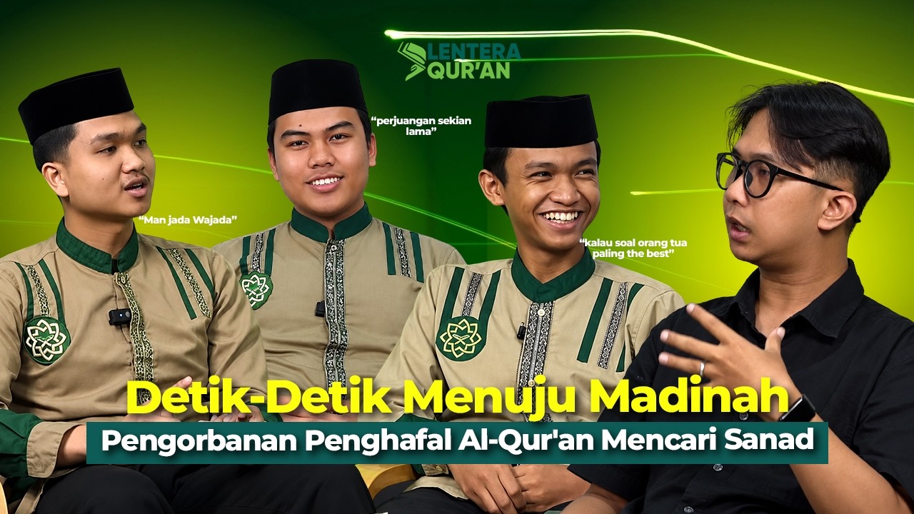 Demi Sanad Al-Qur'an, Mereka Berjuang Menuju Madinah! | Lentera Qur'an
