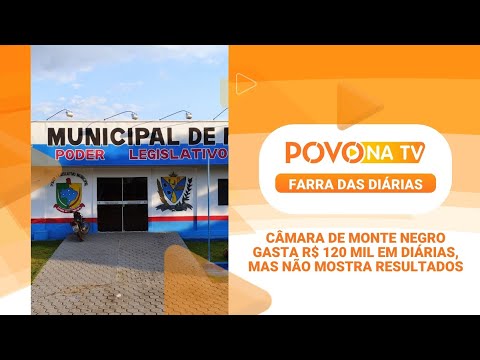 FARRA DAS DIÁRIAS: Câmara de Monte Negro gasta R$ 120 mil em diárias, mas não mostra resultados