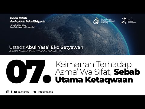 07. Keimanan Terhadap Asma’ Wa Sifat, Sebab Utama Ketaqwaan | Al-Aqidah Washittiyah—Ust. Abul Yasa’