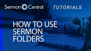 How to Use SermonFolders | Tutorial Video | SermonCentral