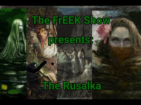 The FrEEK Show: The Rusalka