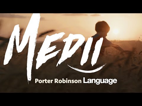 Porter Robinson - Language (Medii Remix)