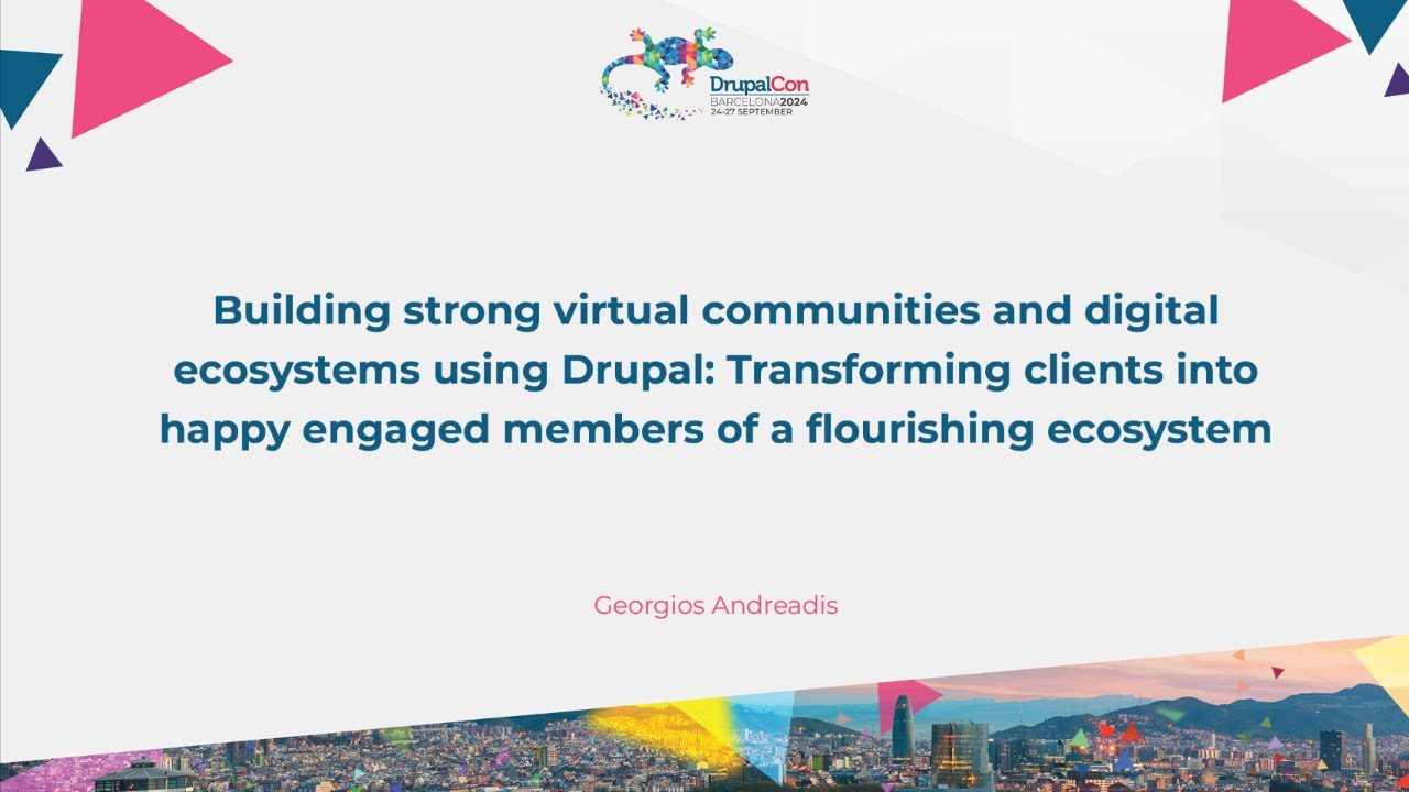 Building strong virtual communities and digital ecosystems using Drupal: Transforming clients into h