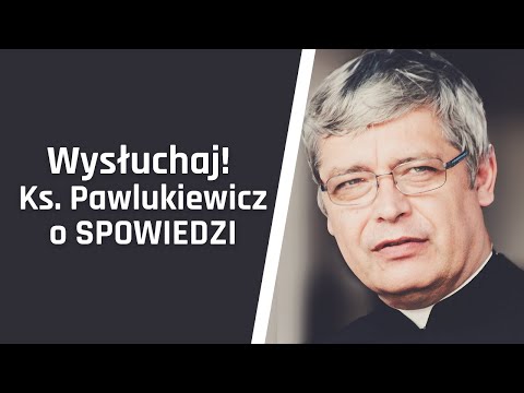 Ks. Pawlukiewicz o SPOWIEDZI