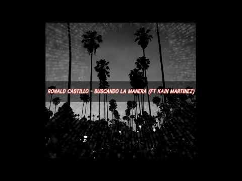 Ronald Castillo - Buscando La Manera (Ft. Kain Martinez)