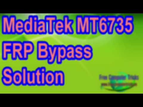 MediaTek MT6735 FRP Bypass Solution