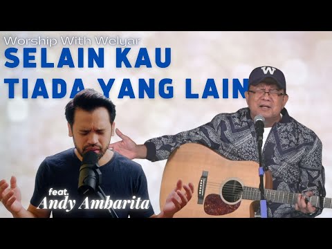 WORSHIP WITH WELYAR x ANDY AMBARITA: SELAIN KAU TIADA YANG LAIN | 28 MEI 2021