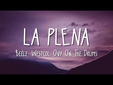 Beéle, Westcol, Ovy On The Drums - LA PLENA (W Sound 05) (Letra/Lyrics)