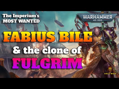 The Imperium's Most Wanted - FABIUS BILE  & the clone of FULGRIM - Warhammer 40k Lore