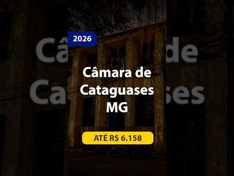 🚨 EDITAL PUBLICADO | Câmara Cataguases MG 2026