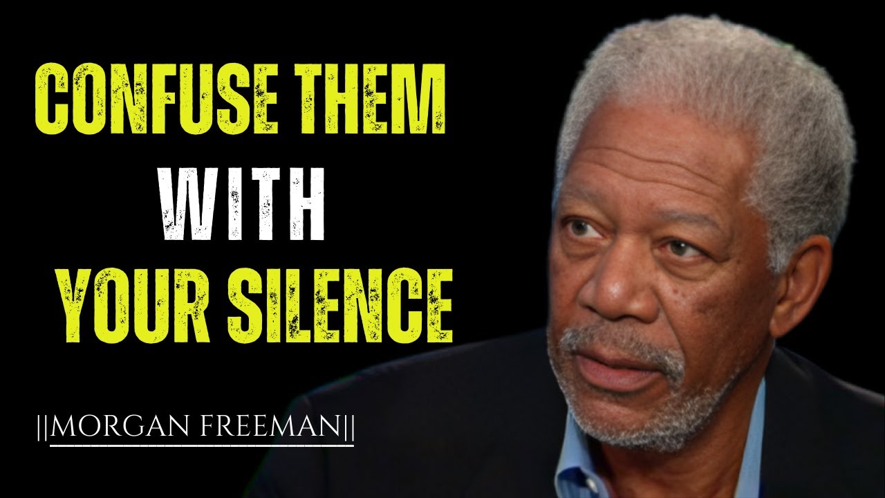 CONFUSE THEM WITH YOUR SILANCE || The Powefull Motivational Speech By Morgan Freeman