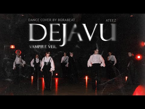 [KPOP PERFOMANCE MV] ATEEZ (에이티즈) - 'Deja Vu' (Vampire ver.) dance cover by BORABEAT