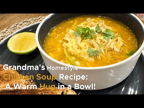Grandma's Homestyle Chicken Soup Recipe: A Warm Hug in a Bowl!