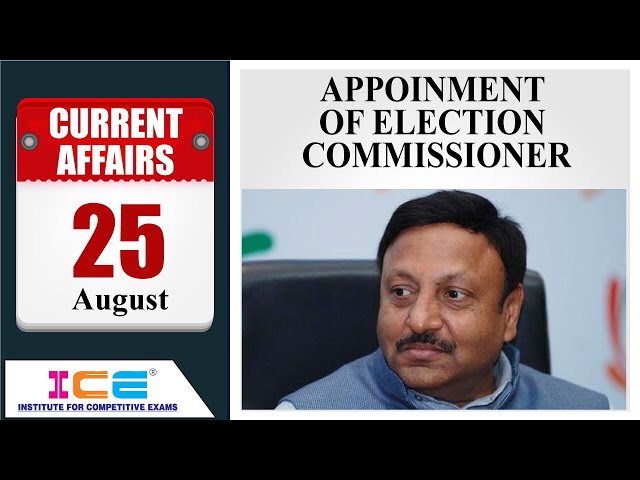 25 August 2020 - ICE Current Affairs Lecture - APPOINMENT OF ELECTION COMMISSIONER