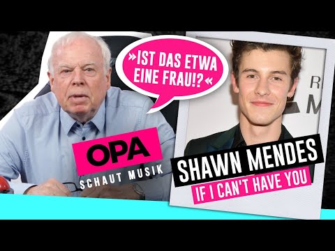 Opa schaut Musik - Shawn Mendes (If I Can't Have You)