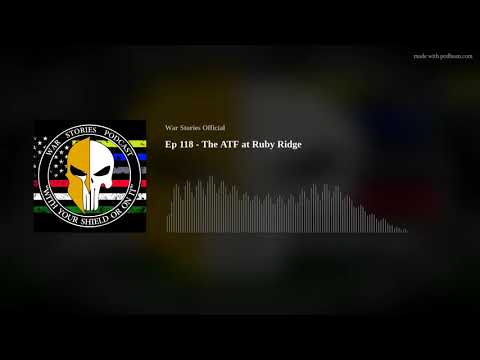 Ep 118 - The ATF at Ruby Ridge