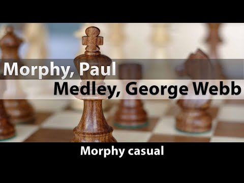 Morphy, Paul -- Medley, George Webb, Morphy casual, 1-0