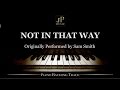 Not In That Way by Sam Smith (Piano ...