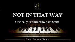 Not In That Way by Sam Smith (Piano Accompaniment)