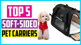 Top 5 Best Soft Sided Pet Carriers in 2026 Reviews