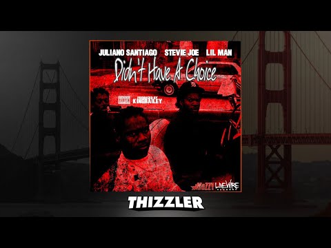Juliano Santiago x Stevie Joe x Lil Man - Didn't Have A Choice (Prod. King Bailey) [Thizzler.com Exc