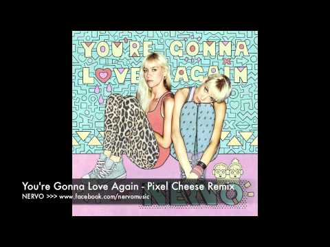 You're Gonna Love Again (Pixel Cheese Remix) - NERVO