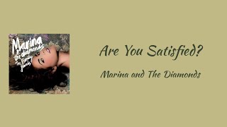 MARINA AND THE DIAMONDS - Are You Satisfied? || lyrics