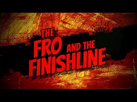 The Fro and the Finishline - Episode 6