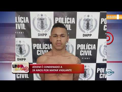 LINHA DE FOGO 07 01 2020 JOVEM É CONDENADO A 24 ANOS POR MATAR VIGILANTE