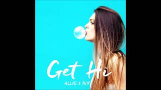 Allie & Ivy - Get Hi
