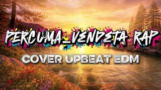 Download lagu PERCUMA _ Vendetta Rap | Cover UPBEAT EDM mp3