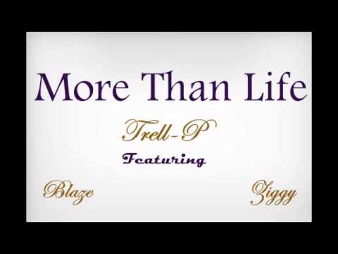 Trell-P-More Than Life Feat Blaze & Ziggy)