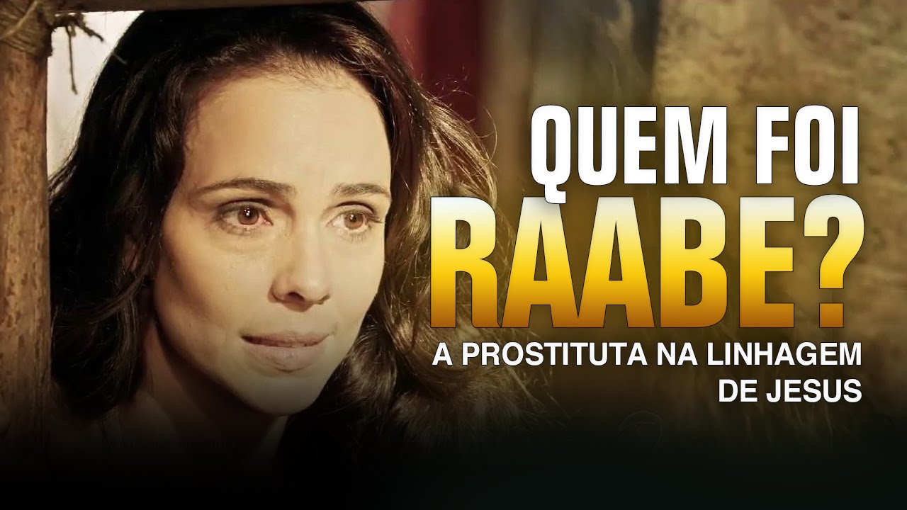 QUEM FOI RAABE NA BÍBLIA - Entenda a história de Raabe