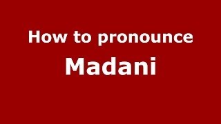 How to pronounce Madani