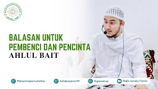 Download lagu Balasan Pencinta Dan Pembenci Ahlul Bait - Habib Muhammad Al Mutohhar mp3