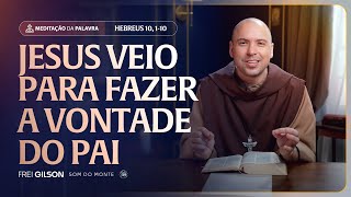 Jesus veio para fazer a vontade do Pai | (Hebreus 10, 1-10) #2239