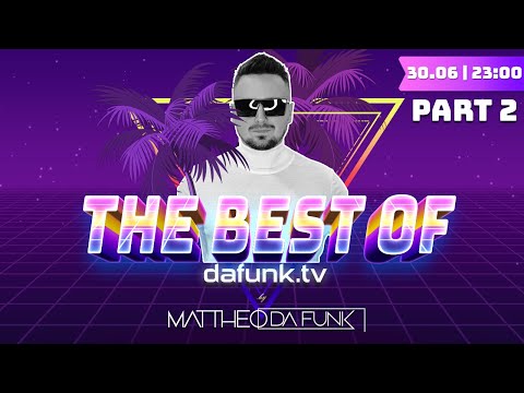 THE BEST OF DAFUNK TV by MATTHEO DA FUNK / part 2 / 30.06.2023